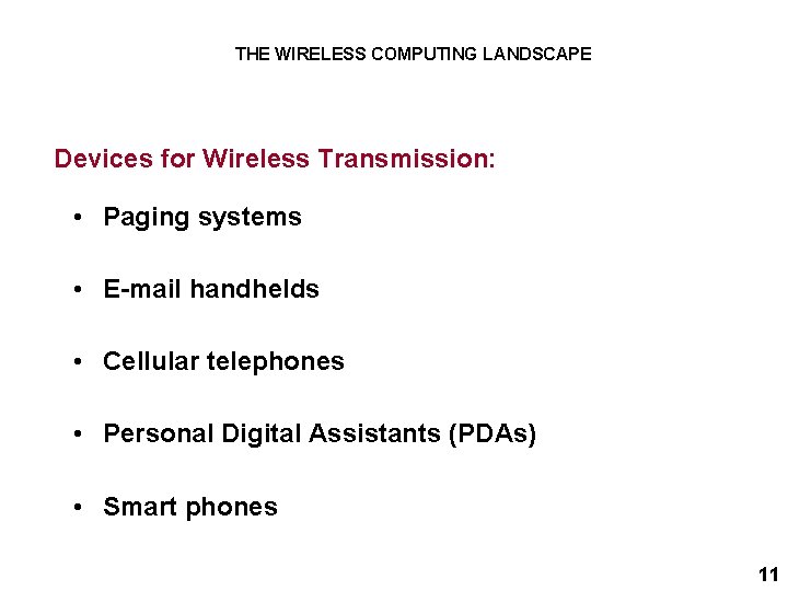 THE WIRELESS COMPUTING LANDSCAPE Devices for Wireless Transmission: • Paging systems • E-mail handhelds