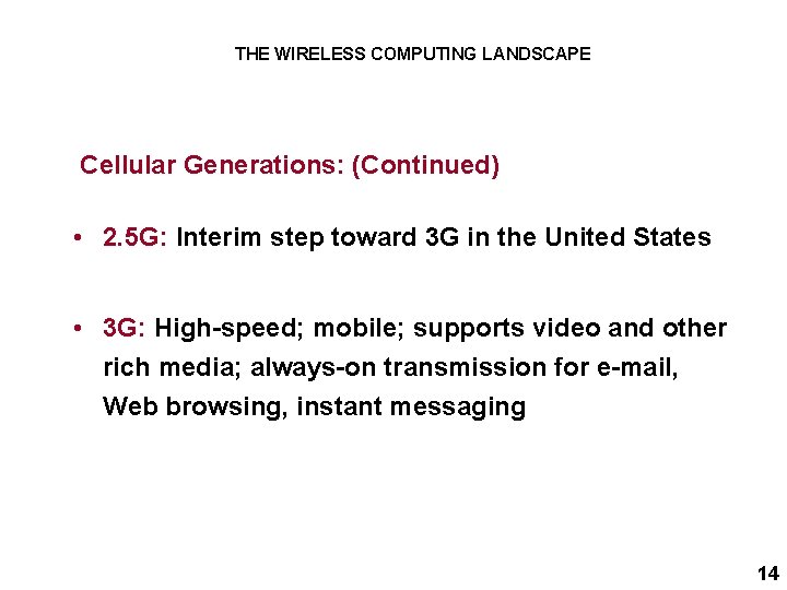 THE WIRELESS COMPUTING LANDSCAPE Cellular Generations: (Continued) • 2. 5 G: Interim step toward