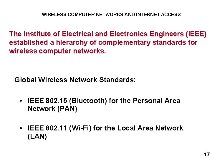 WIRELESS COMPUTER NETWORKS AND INTERNET ACCESS The Institute of Electrical and Electronics Engineers (IEEE)