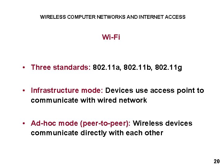 WIRELESS COMPUTER NETWORKS AND INTERNET ACCESS Wi-Fi • Three standards: 802. 11 a, 802.