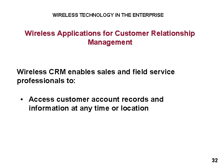 WIRELESS TECHNOLOGY IN THE ENTERPRISE Wireless Applications for Customer Relationship Management Wireless CRM enables