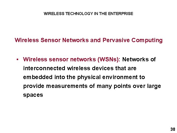 WIRELESS TECHNOLOGY IN THE ENTERPRISE Wireless Sensor Networks and Pervasive Computing • Wireless sensor