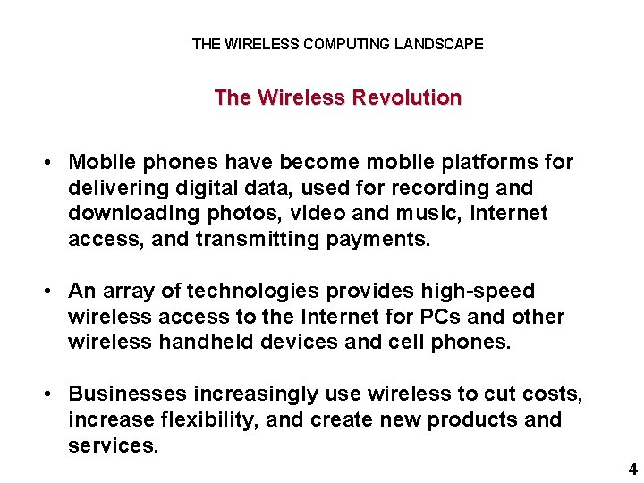 THE WIRELESS COMPUTING LANDSCAPE The Wireless Revolution • Mobile phones have become mobile platforms
