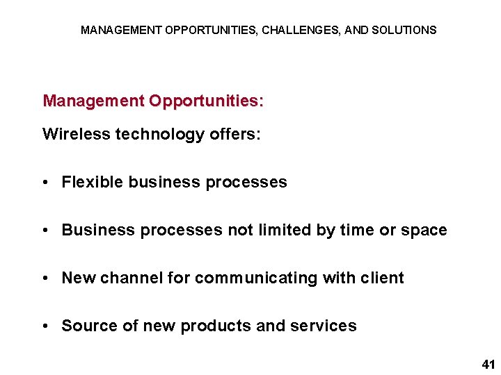 MANAGEMENT OPPORTUNITIES, CHALLENGES, AND SOLUTIONS Management Opportunities: Wireless technology offers: • Flexible business processes