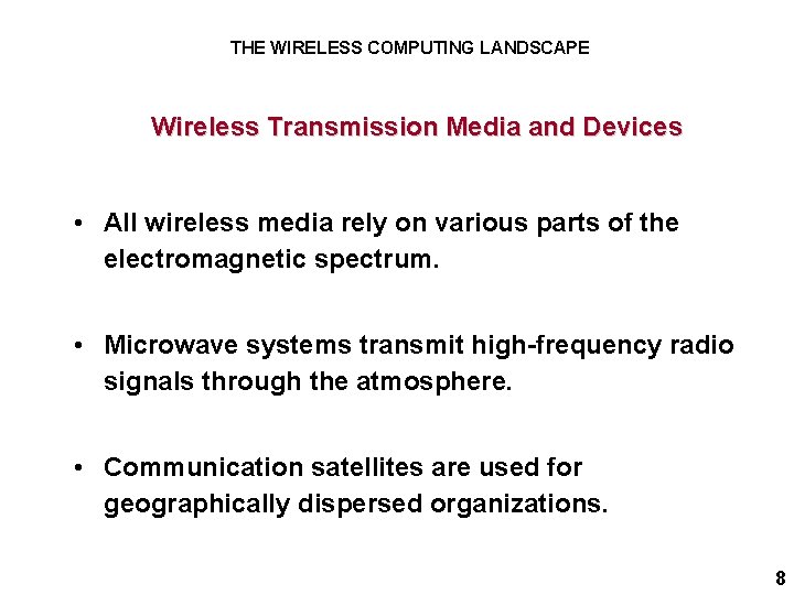 THE WIRELESS COMPUTING LANDSCAPE Wireless Transmission Media and Devices • All wireless media rely