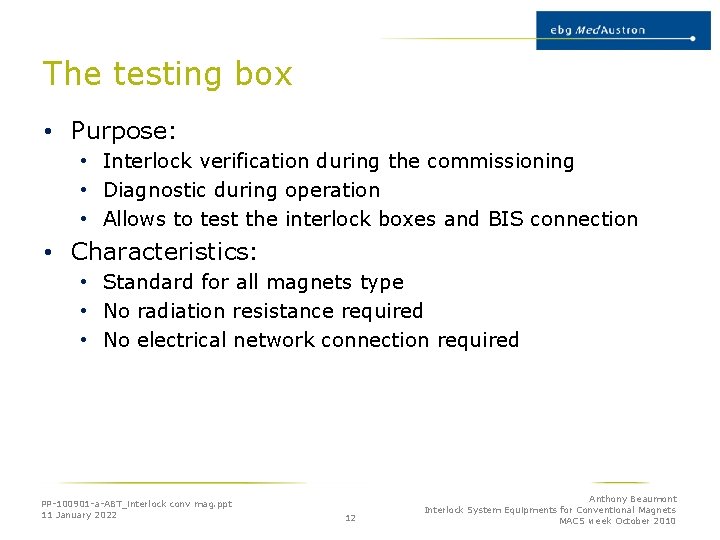 The testing box • Purpose: • Interlock verification during the commissioning • Diagnostic during