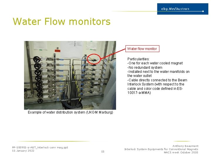 Water Flow monitors Water flow monitor Particularities: -One for each water cooled magnet -No