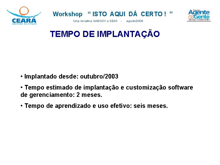 Workshop “ ISTO AQUI DÁ CERTO ! ” Uma iniciativa GABGOV e SEAD -