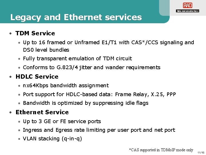 Legacy and Ethernet services • TDM Service • Up to 16 framed or Unframed