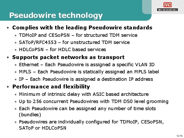 Pseudowire technology • Complies with the leading Pseudowire standards • TDMo. IP and CESo.