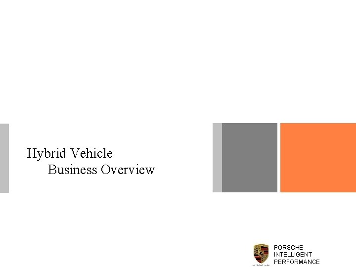 Hybrid Vehicle Business Overview PORSCHE INTELLIGENT PERFORMANCE 