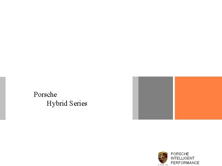 Porsche Hybrid Series PORSCHE INTELLIGENT PERFORMANCE 