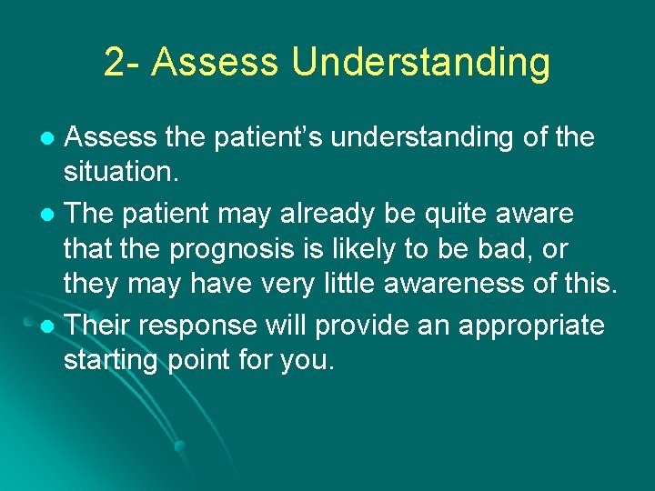 2 - Assess Understanding Assess the patient’s understanding of the situation. l The patient