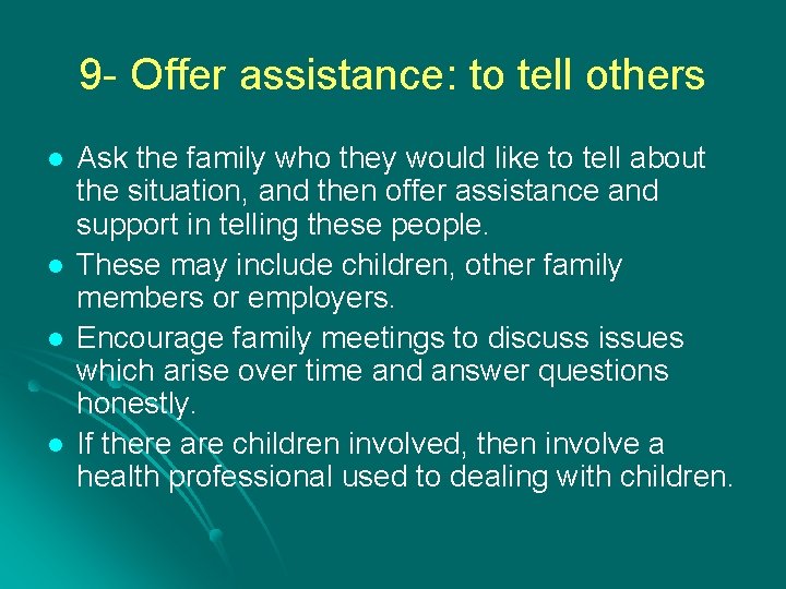 9 - Offer assistance: to tell others l l Ask the family who they