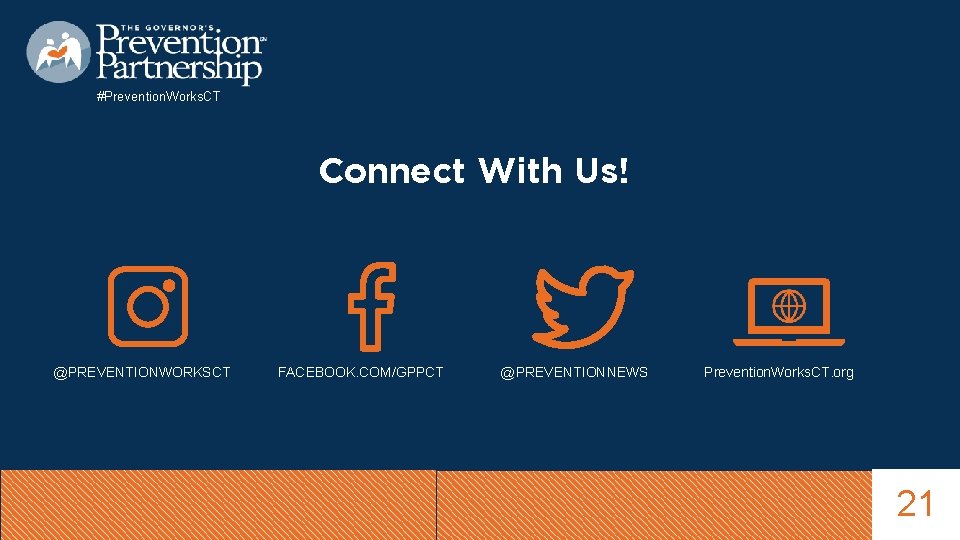 #Prevention. Works. CT Connect With Us! @PREVENTIONWORKSCT FACEBOOK. COM/GPPCT @PREVENTIONNEWS Prevention. Works. CT. org