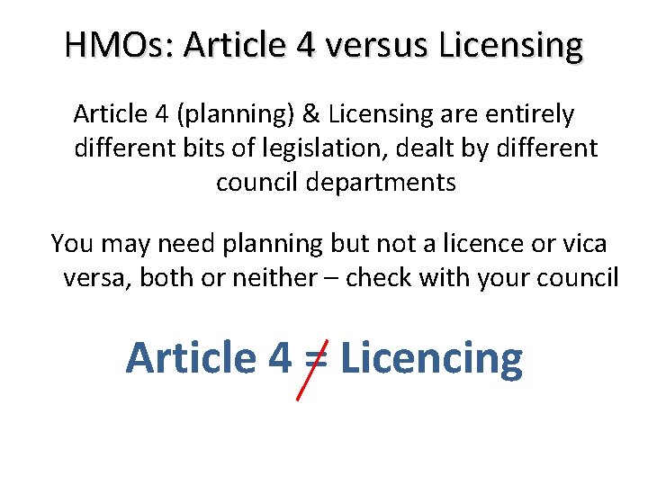 HMOs: Article 4 versus Licensing Article 4 (planning) & Licensing are entirely different bits