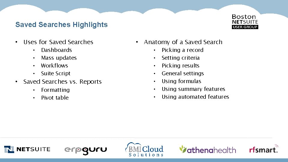 Saved Searches Highlights • Uses for Saved Searches • • Dashboards Mass updates Workflows