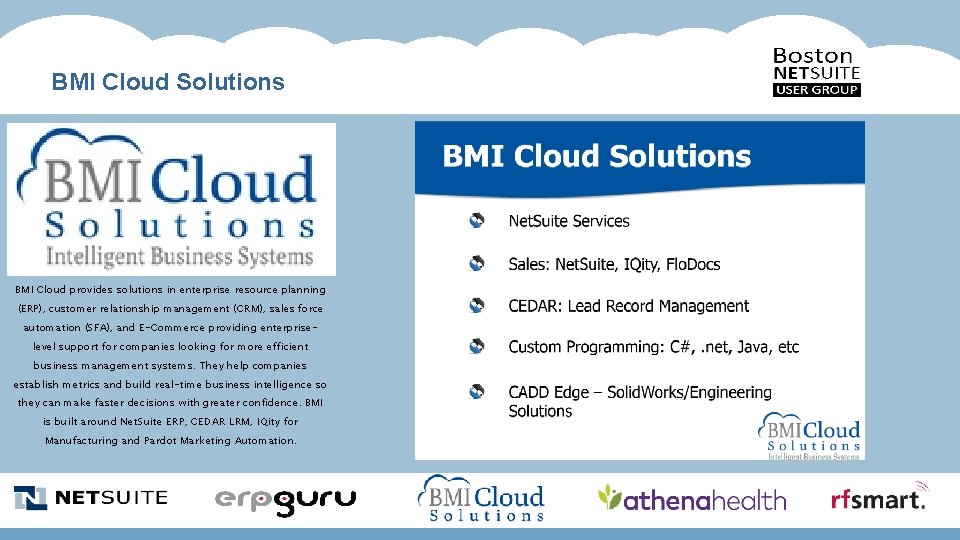 BMI Cloud Solutions BMI Cloud provides solutions in enterprise resource planning (ERP), customer relationship