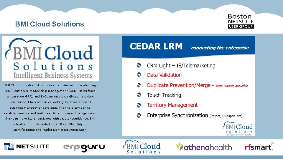 BMI Cloud Solutions BMI Cloud provides solutions in enterprise resource planning (ERP), customer relationship