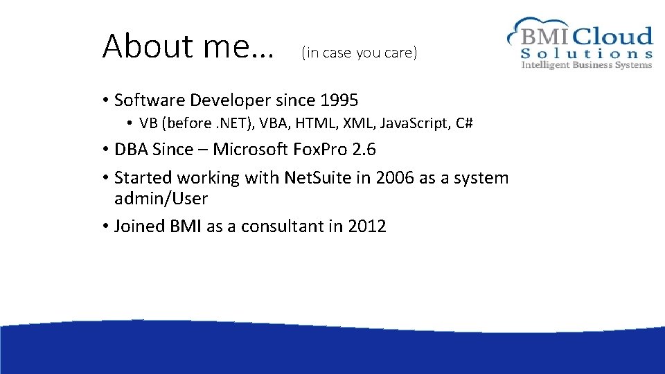 About me… (in case you care) • Software Developer since 1995 • VB (before.