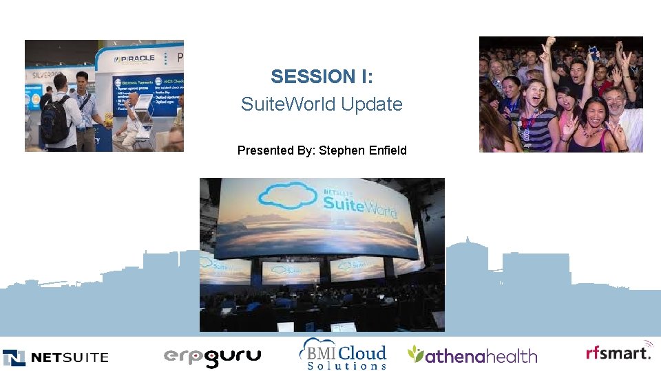 SESSION I: Suite. World Update Presented By: Stephen Enfield 