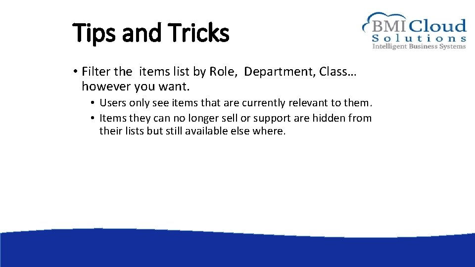 Tips and Tricks • Filter the items list by Role, Department, Class… however you