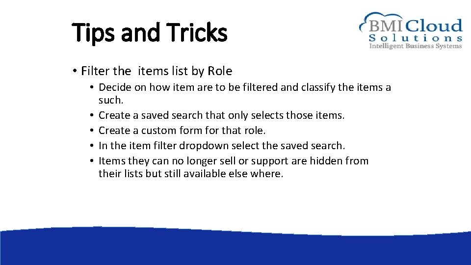 Tips and Tricks • Filter the items list by Role • Decide on how