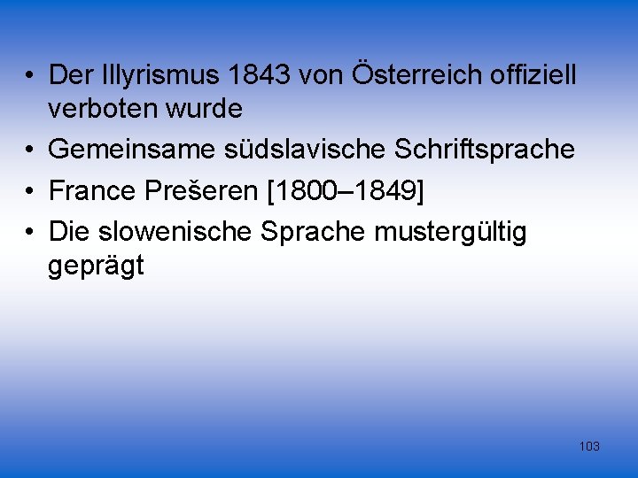  • Der Illyrismus 1843 von Österreich offiziell verboten wurde • Gemeinsame südslavische Schriftsprache