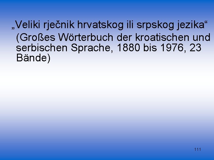 „Veliki rječnik hrvatskog ili srpskog jezika“ (Großes Wörterbuch der kroatischen und serbischen Sprache, 1880