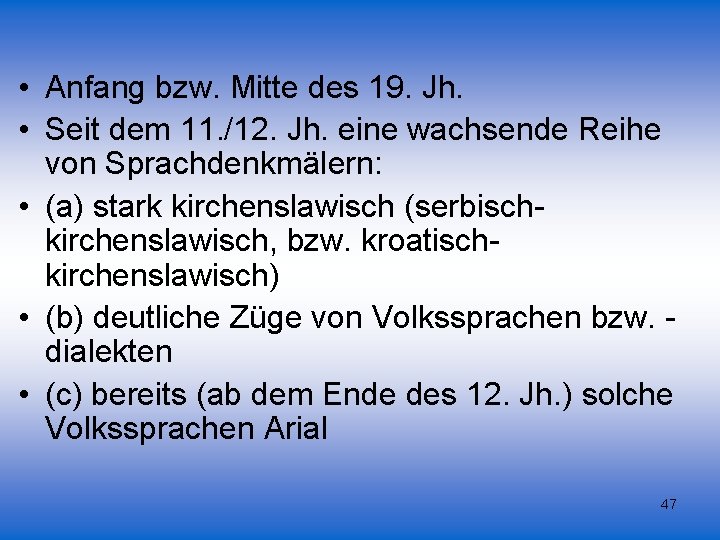  • Anfang bzw. Mitte des 19. Jh. • Seit dem 11. /12. Jh.