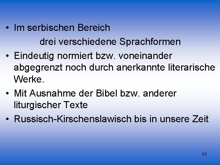  • Im serbischen Bereich drei verschiedene Sprachformen • Eindeutig normiert bzw. voneinander abgegrenzt