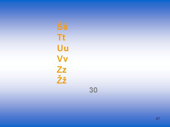 Šš Tt Uu Vv Zz Žž 30 67 