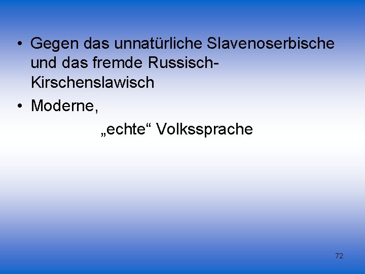  • Gegen das unnatürliche Slavenoserbische und das fremde Russisch. Kirschenslawisch • Moderne, „echte“