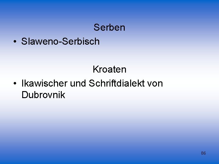 Serben • Slaweno-Serbisch Kroaten • Ikawischer und Schriftdialekt von Dubrovnik 86 