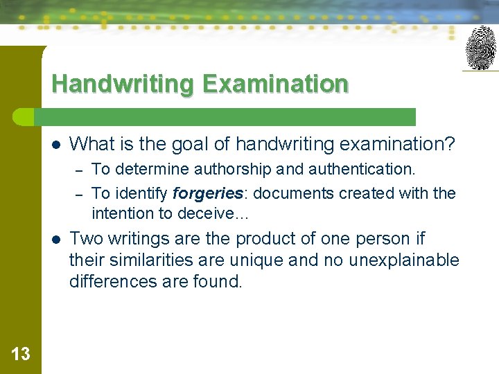 Handwriting Examination l What is the goal of handwriting examination? – – l 13