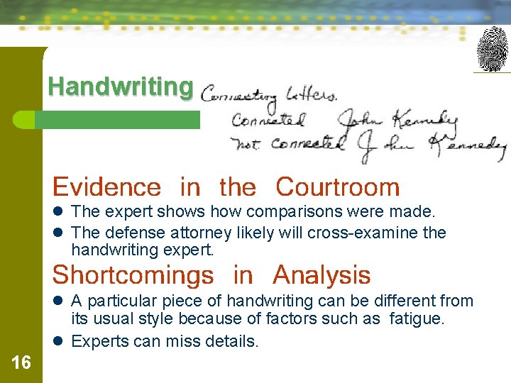 Handwriting Evidence in the Courtroom l The expert shows how comparisons were made. l