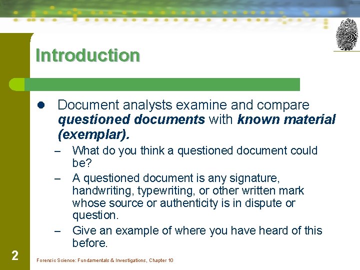 Introduction l Document analysts examine and compare questioned documents with known material (exemplar). –