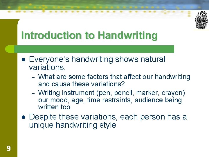 Introduction to Handwriting l Everyone’s handwriting shows natural variations. – – l 9 What