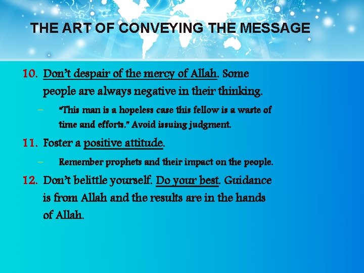 THE ART OF CONVEYING THE MESSAGE 10. Don’t despair of the mercy of Allah.