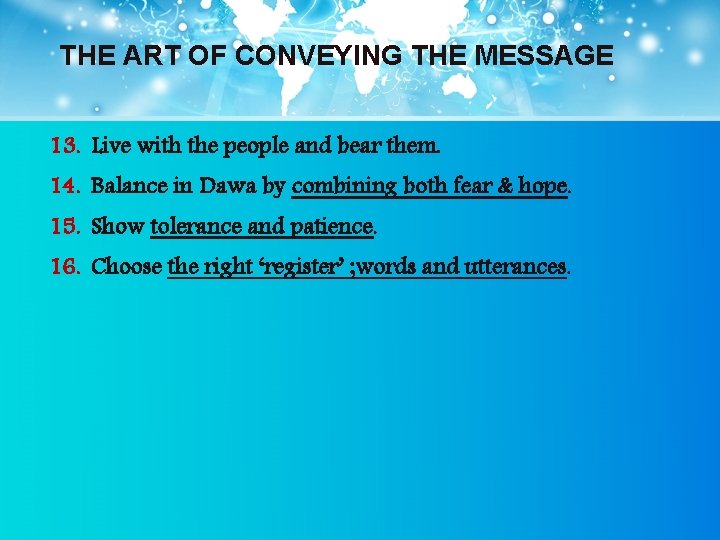 THE ART OF CONVEYING THE MESSAGE 13. Live with the people and bear them.