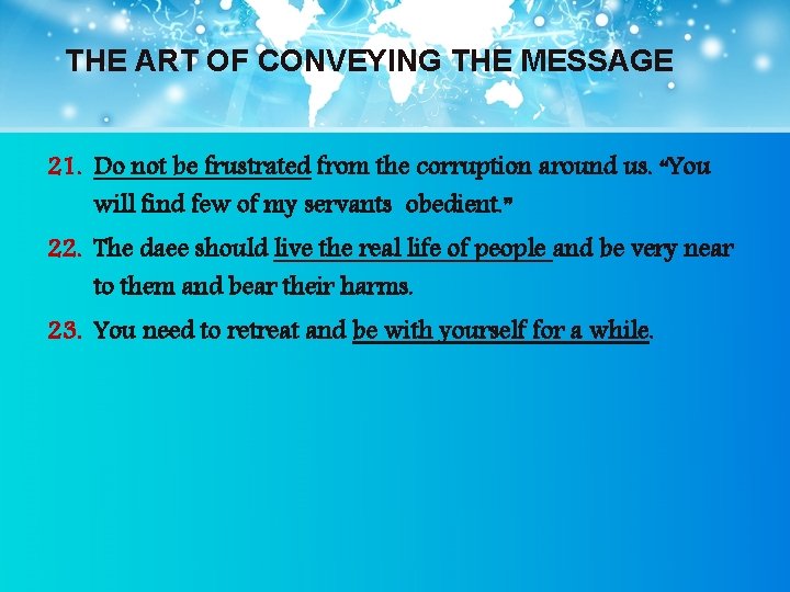 THE ART OF CONVEYING THE MESSAGE 21. Do not be frustrated from the corruption