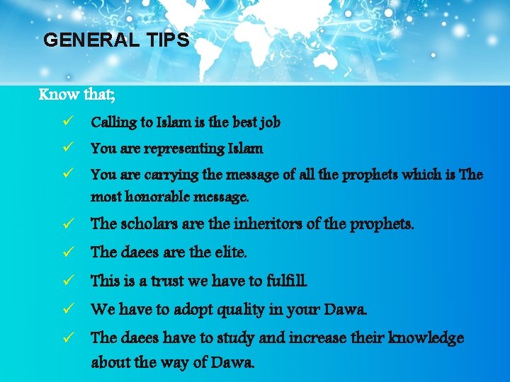 GENERAL TIPS Know that; ü Calling to Islam is the best job ü You