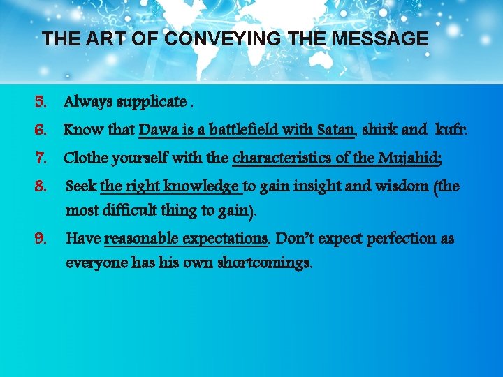 THE ART OF CONVEYING THE MESSAGE 5. Always supplicate. 6. Know that Dawa is