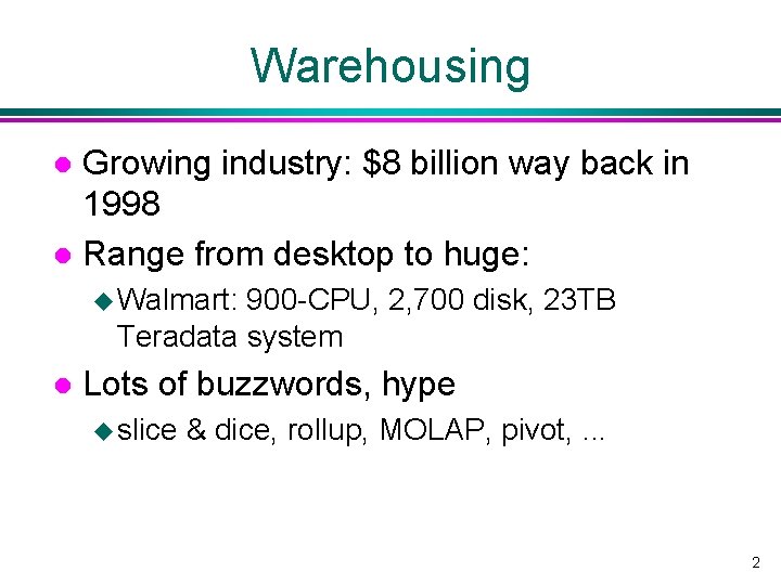 Warehousing Growing industry: $8 billion way back in 1998 l Range from desktop to