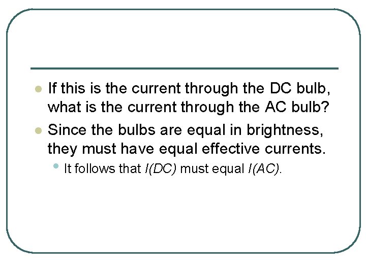 l l If this is the current through the DC bulb, what is the