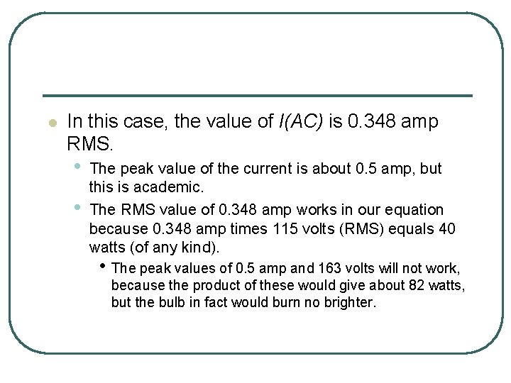 l In this case, the value of I(AC) is 0. 348 amp RMS. •