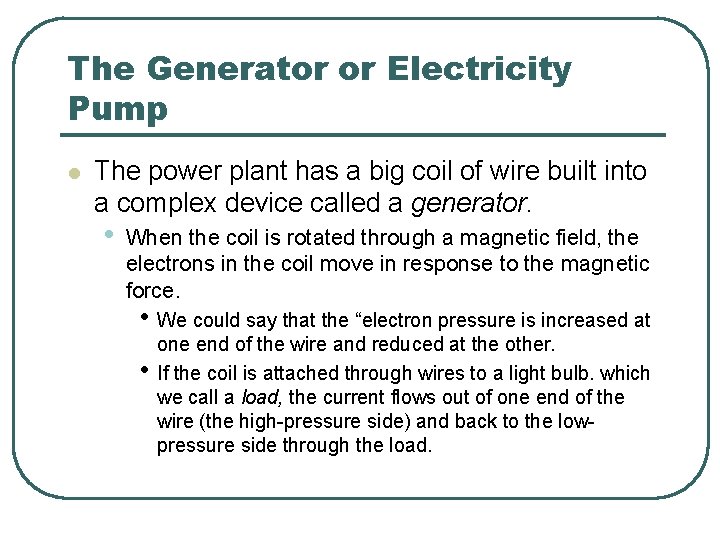 The Generator or Electricity Pump l The power plant has a big coil of