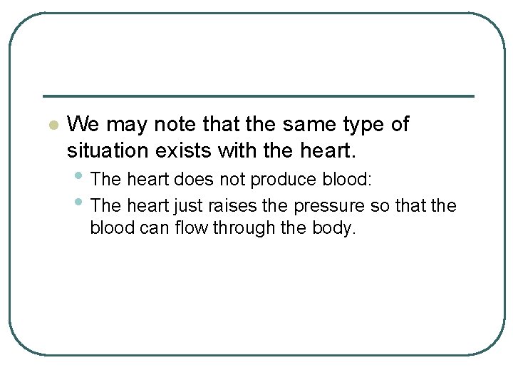 l We may note that the same type of situation exists with the heart.