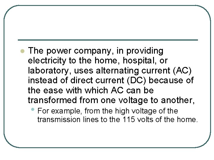 l The power company, in providing electricity to the home, hospital, or laboratory, uses