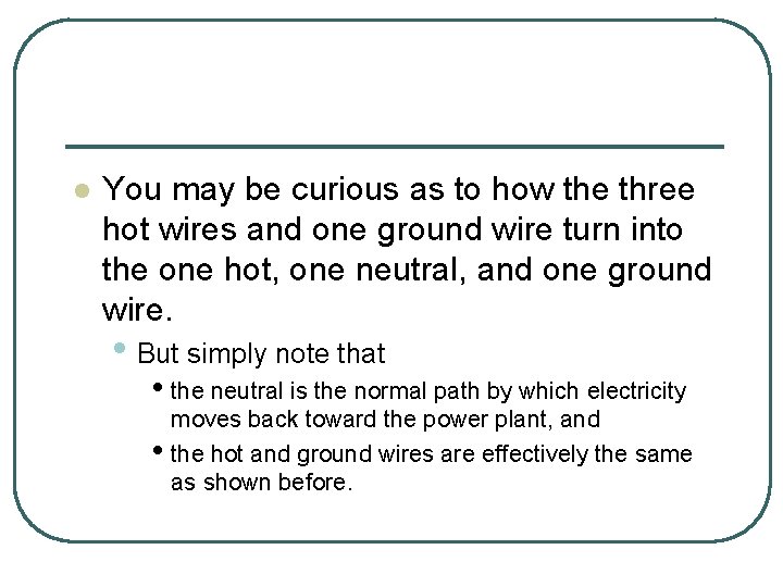 l You may be curious as to how the three hot wires and one
